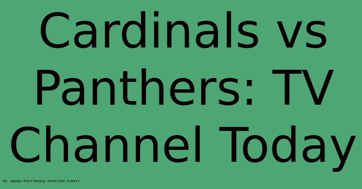 Cardinals Vs Panthers: TV Channel Today