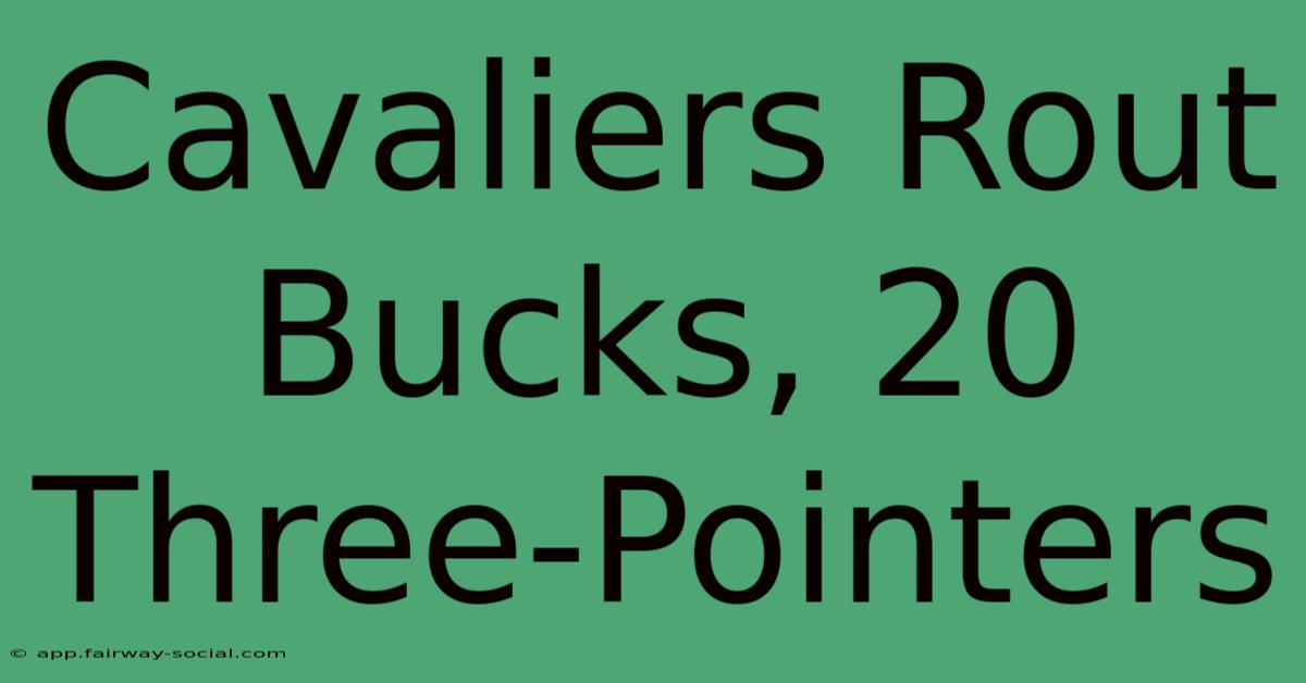 Cavaliers Rout Bucks, 20 Three-Pointers