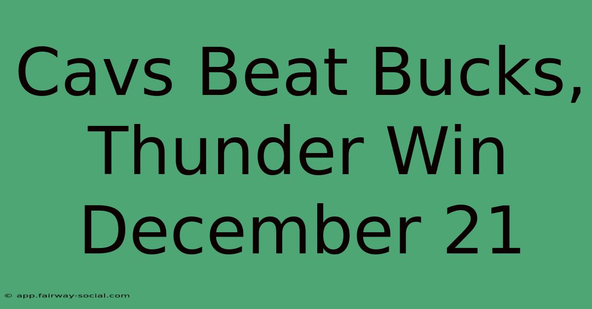 Cavs Beat Bucks, Thunder Win December 21