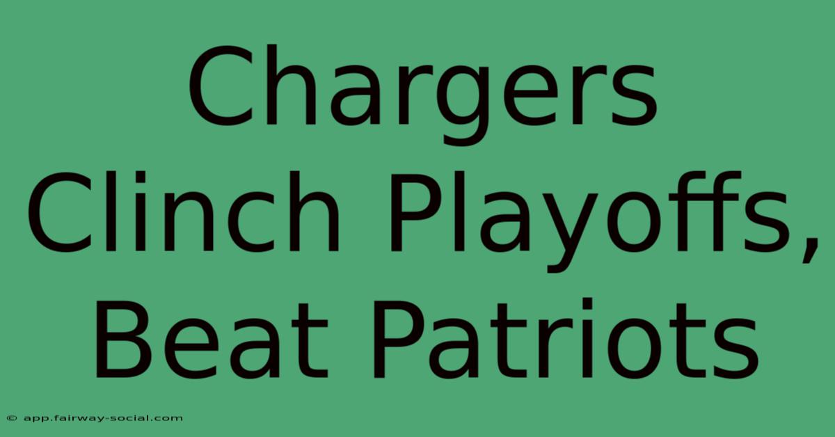 Chargers Clinch Playoffs, Beat Patriots