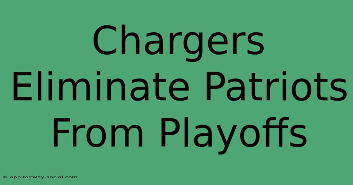 Chargers Eliminate Patriots From Playoffs