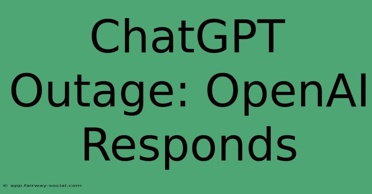 ChatGPT Outage: OpenAI Responds