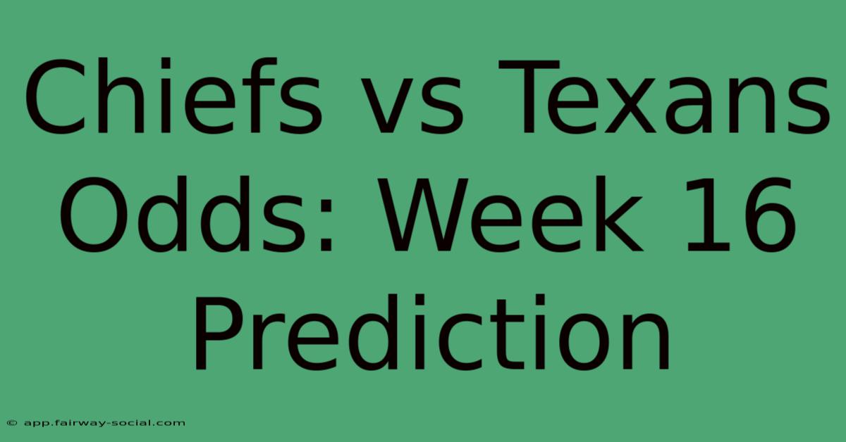 Chiefs Vs Texans Odds: Week 16 Prediction