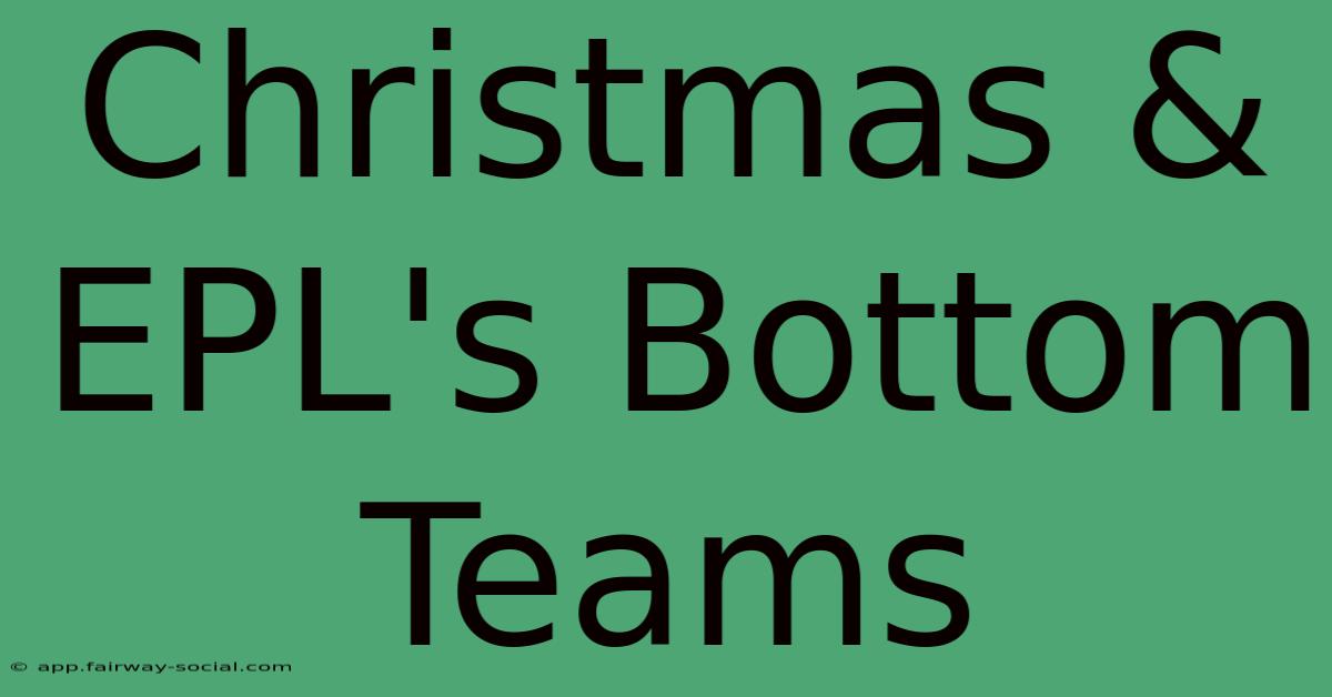 Christmas & EPL's Bottom Teams