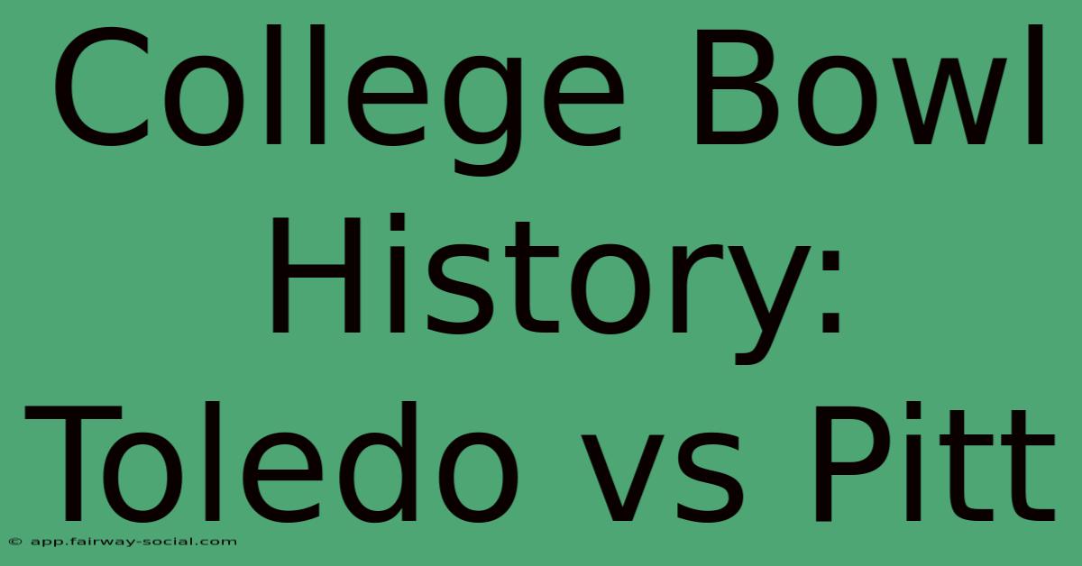 College Bowl History: Toledo Vs Pitt