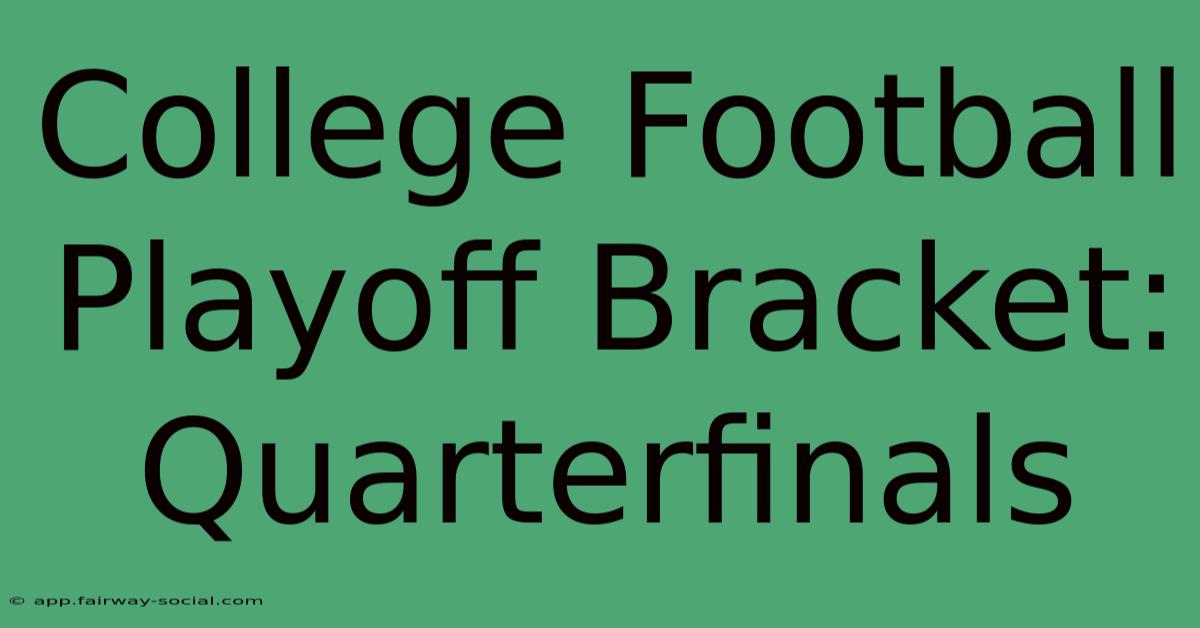 College Football Playoff Bracket: Quarterfinals