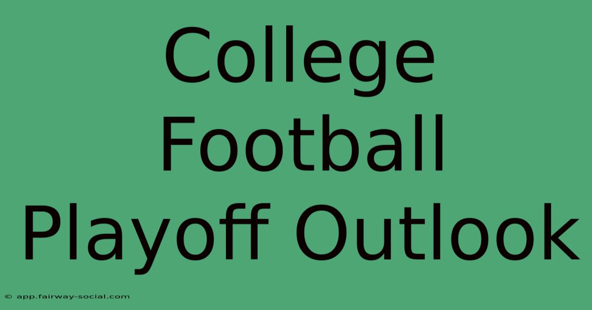 College Football Playoff Outlook