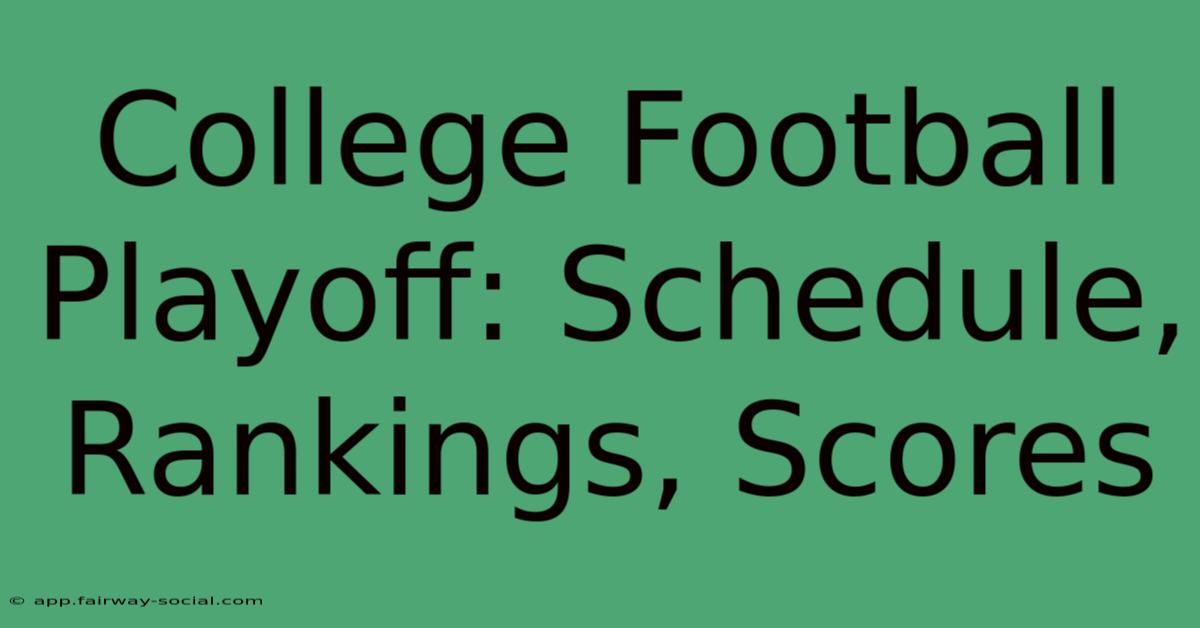 College Football Playoff: Schedule, Rankings, Scores