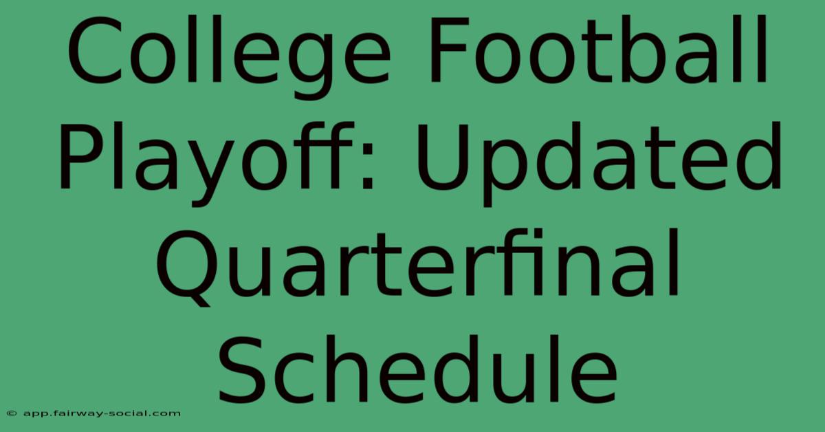 College Football Playoff: Updated Quarterfinal Schedule