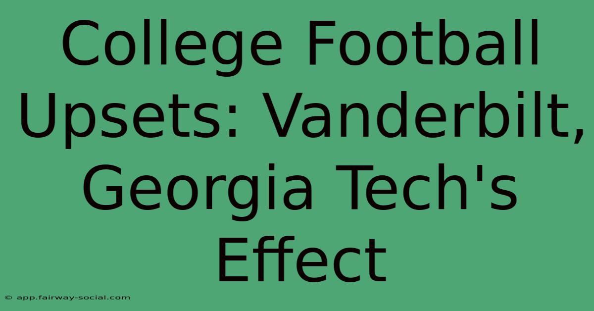 College Football Upsets: Vanderbilt, Georgia Tech's Effect