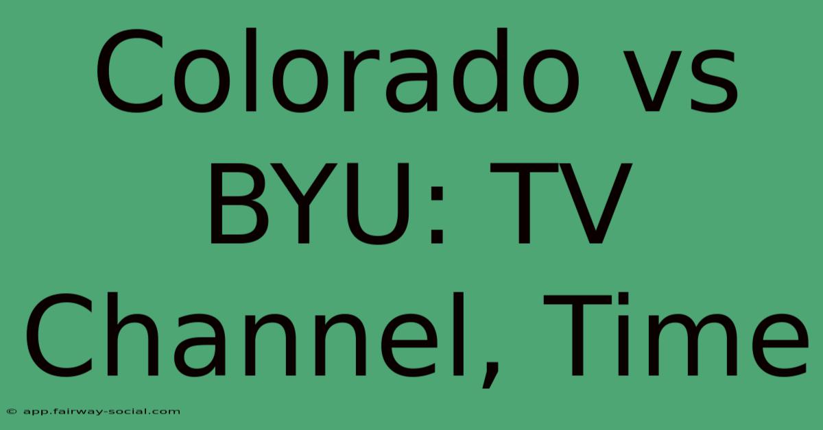 Colorado Vs BYU: TV Channel, Time