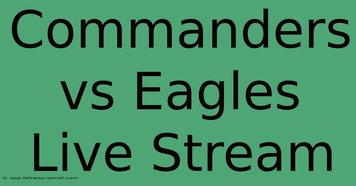 Commanders Vs Eagles Live Stream