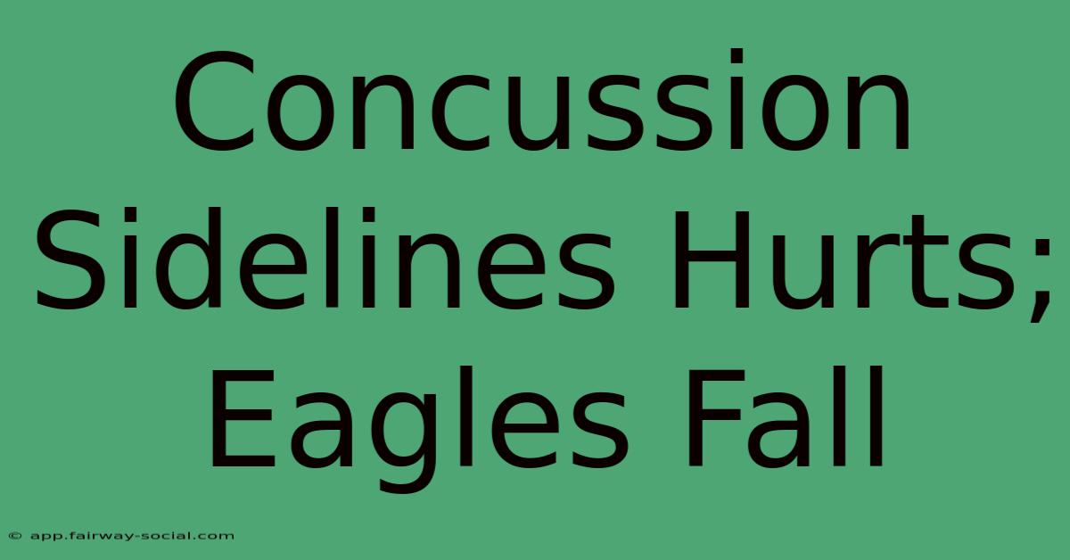 Concussion Sidelines Hurts; Eagles Fall