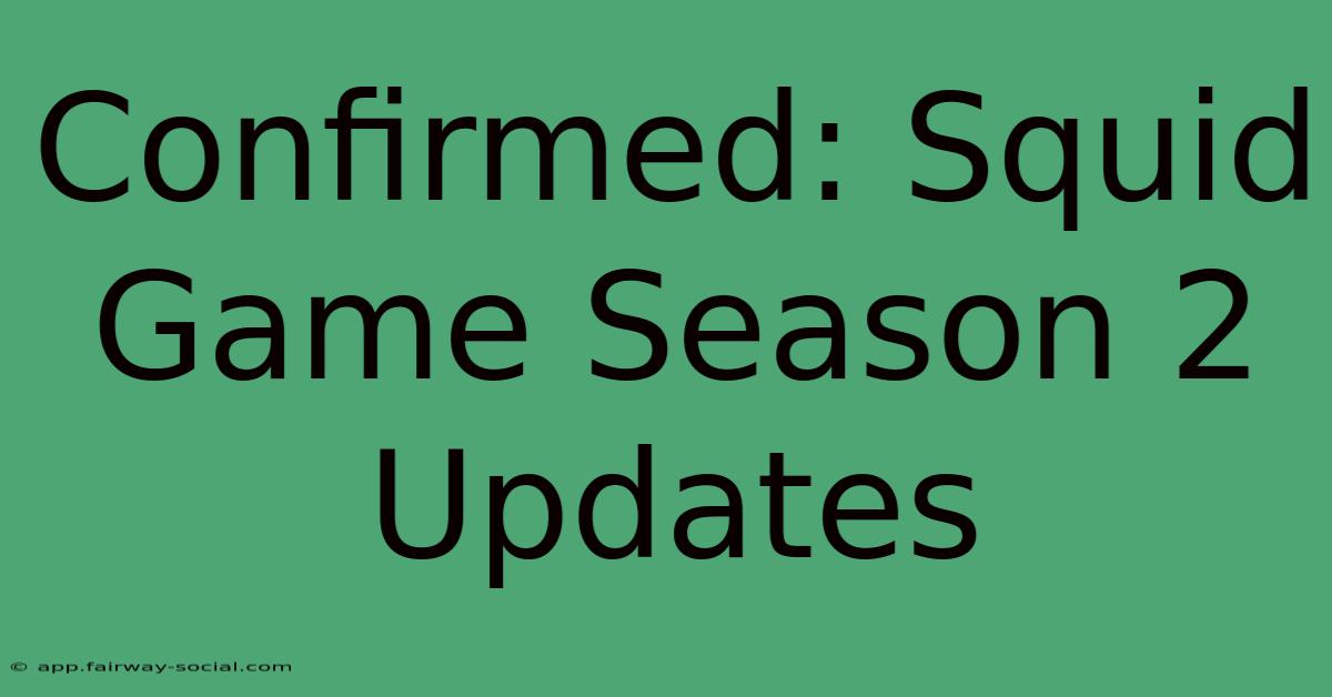 Confirmed: Squid Game Season 2 Updates