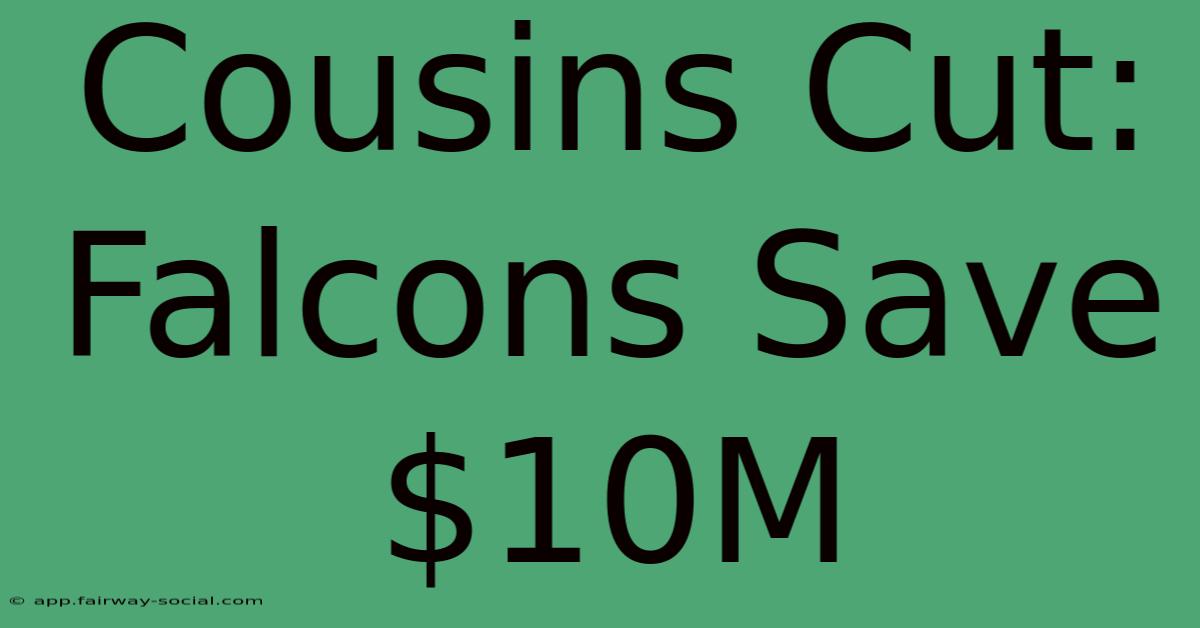 Cousins Cut: Falcons Save $10M