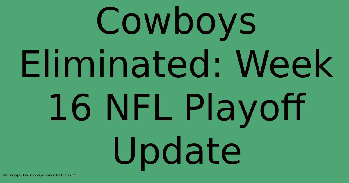 Cowboys Eliminated: Week 16 NFL Playoff Update