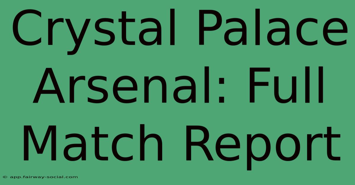 Crystal Palace Arsenal: Full Match Report