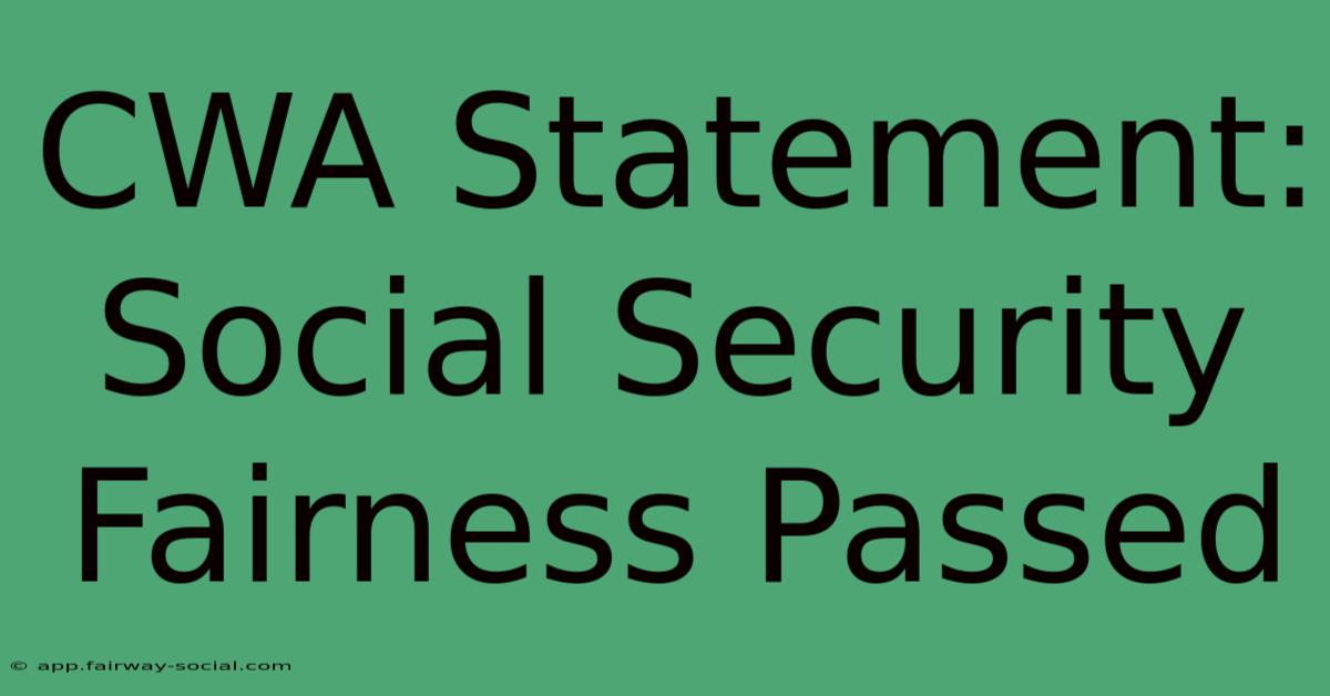 CWA Statement: Social Security Fairness Passed