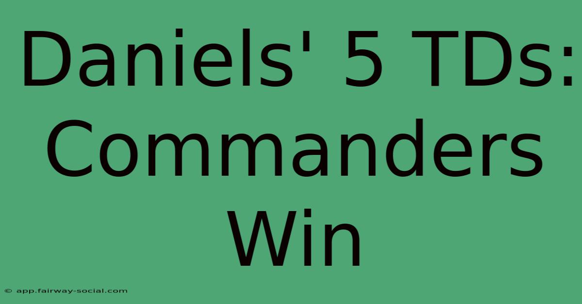 Daniels' 5 TDs: Commanders Win