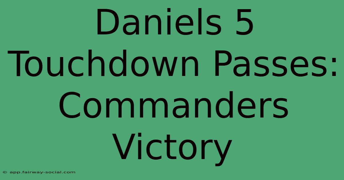 Daniels 5 Touchdown Passes: Commanders Victory