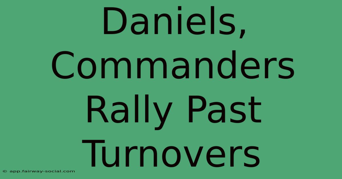 Daniels, Commanders Rally Past Turnovers