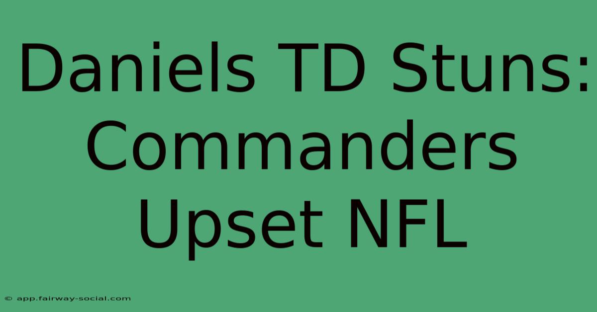 Daniels TD Stuns: Commanders Upset NFL