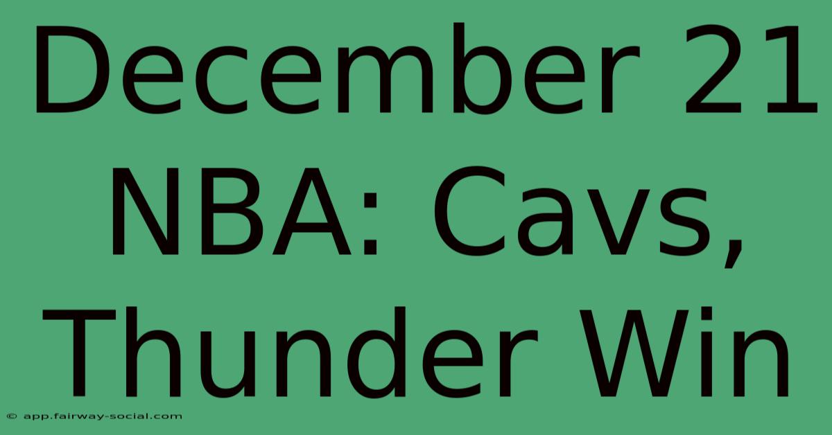 December 21 NBA: Cavs, Thunder Win