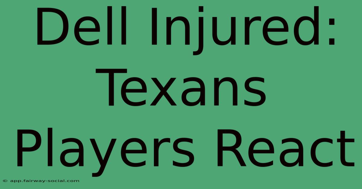 Dell Injured: Texans Players React