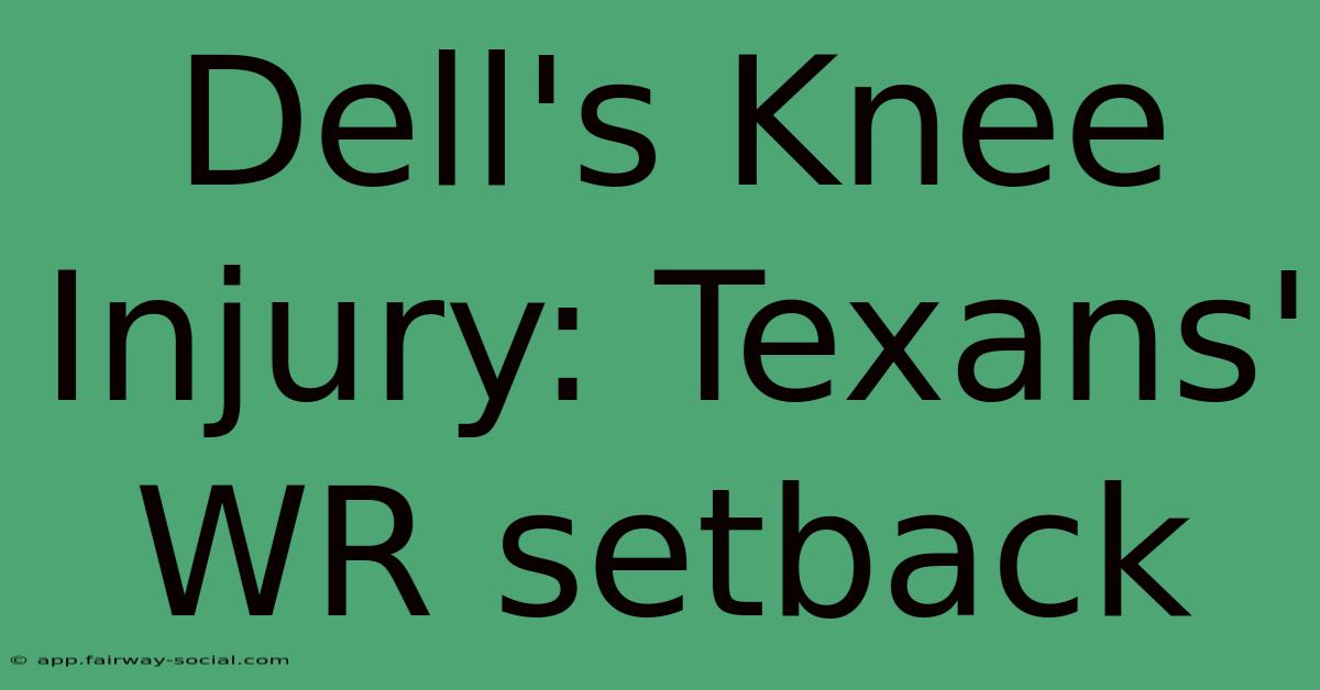 Dell's Knee Injury: Texans' WR Setback