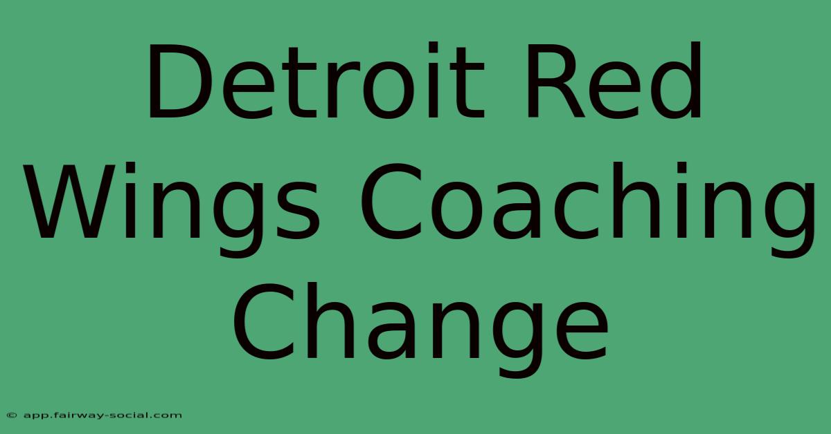 Detroit Red Wings Coaching Change