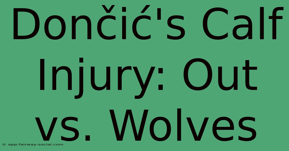 Dončić's Calf Injury: Out Vs. Wolves