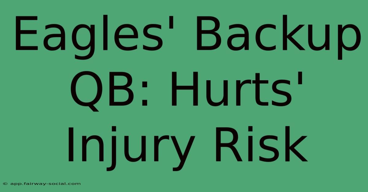 Eagles' Backup QB: Hurts' Injury Risk