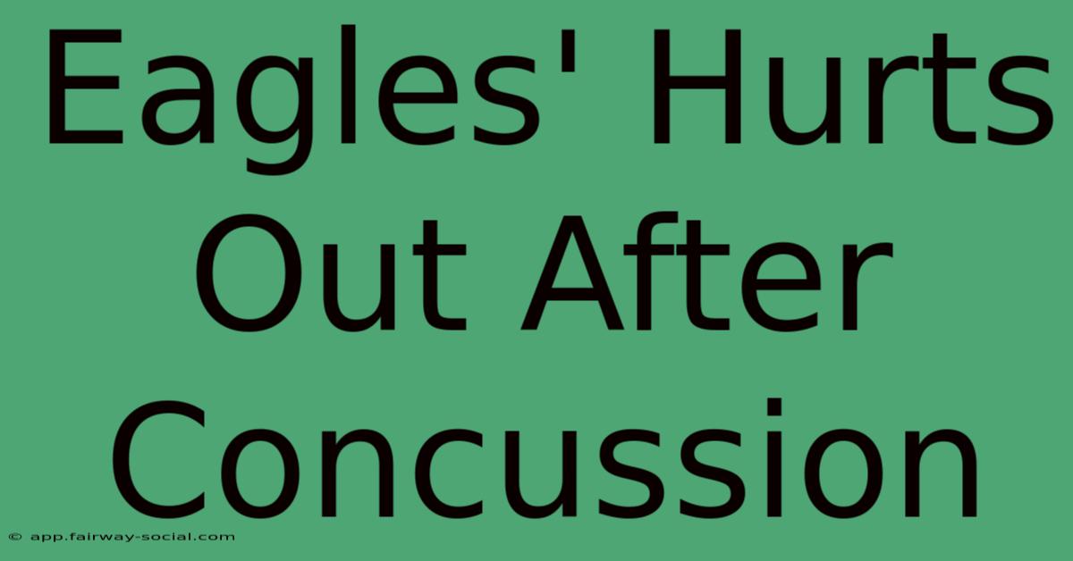 Eagles' Hurts Out After Concussion