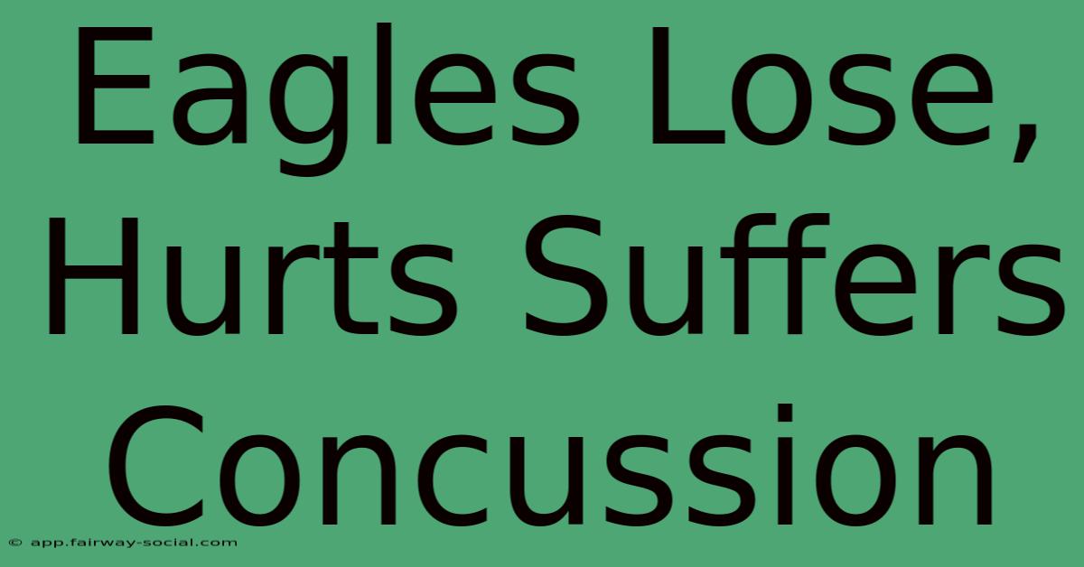 Eagles Lose, Hurts Suffers Concussion