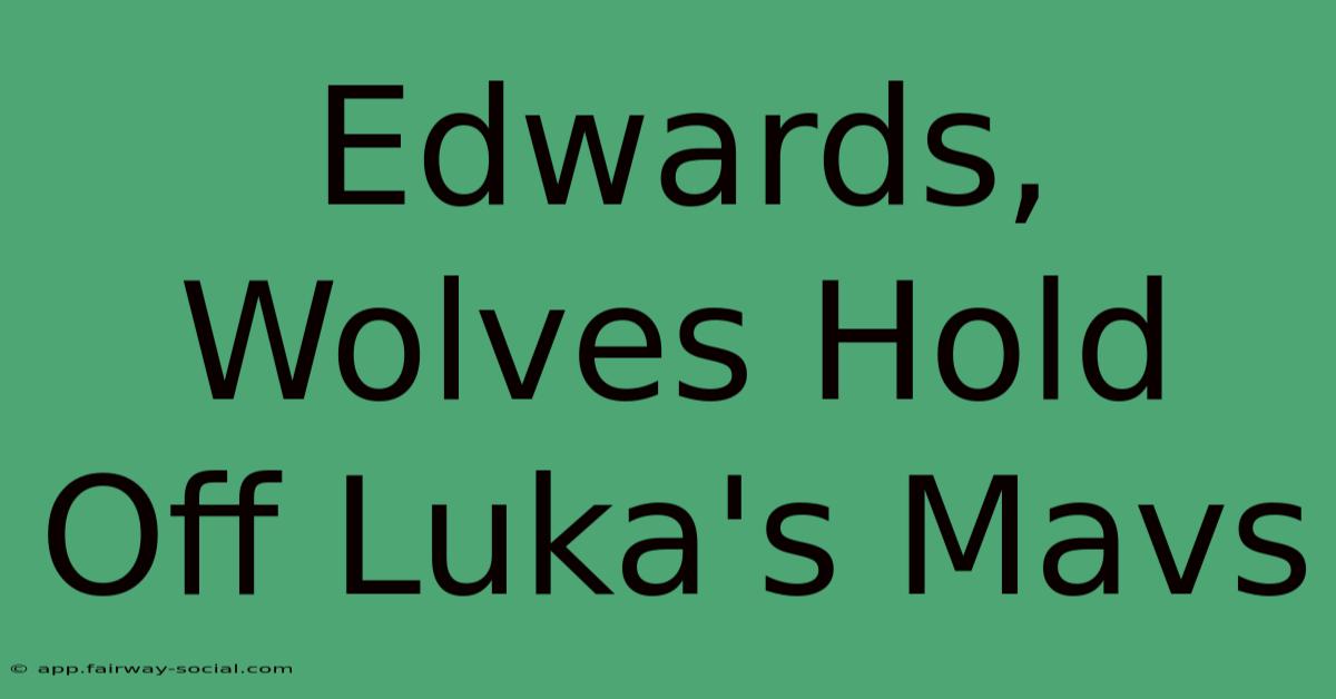 Edwards, Wolves Hold Off Luka's Mavs