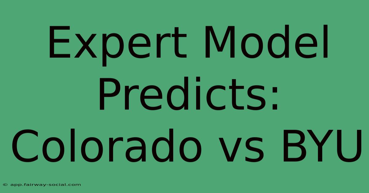 Expert Model Predicts: Colorado Vs BYU