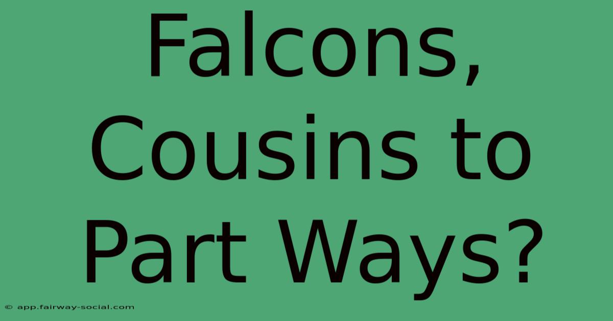 Falcons, Cousins To Part Ways?