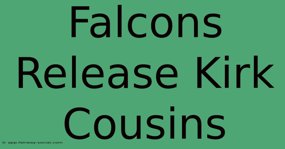 Falcons Release Kirk Cousins