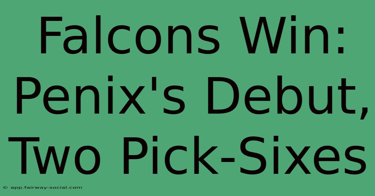 Falcons Win: Penix's Debut, Two Pick-Sixes