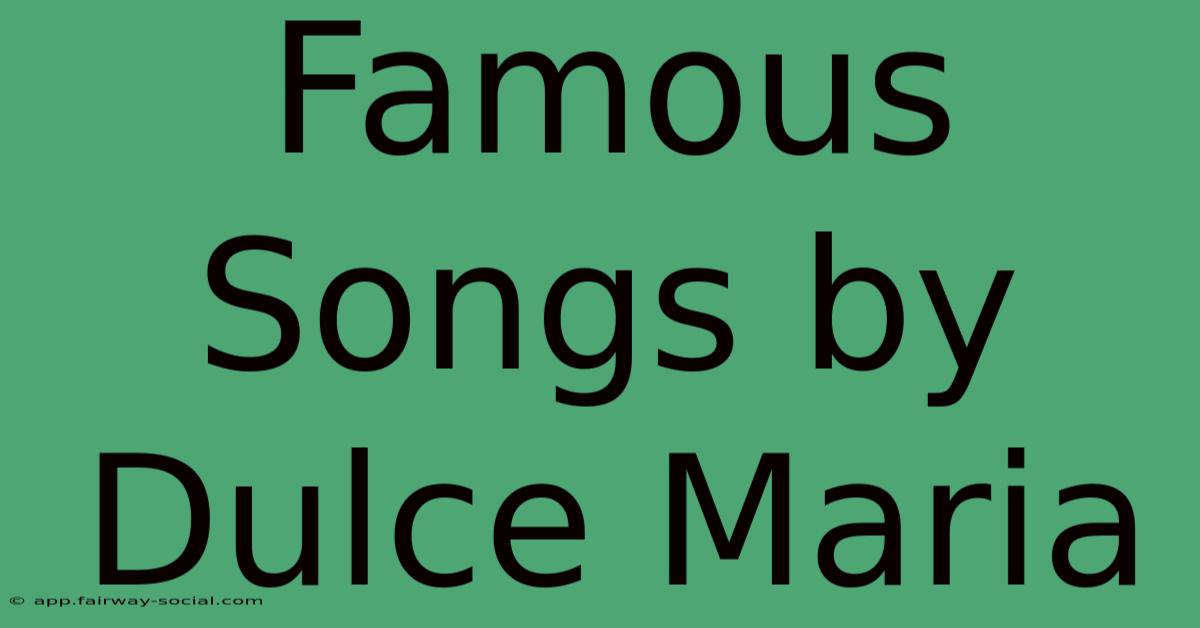 Famous Songs By Dulce Maria