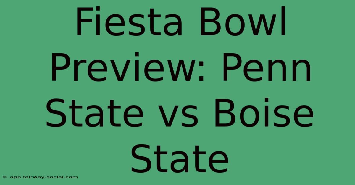 Fiesta Bowl Preview Penn State Vs Boise State