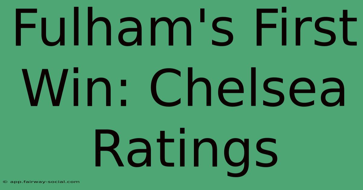 Fulham's First Win: Chelsea Ratings