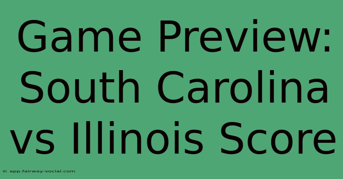 Game Preview: South Carolina Vs Illinois Score