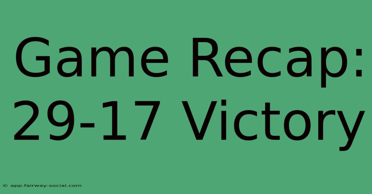 Game Recap: 29-17 Victory