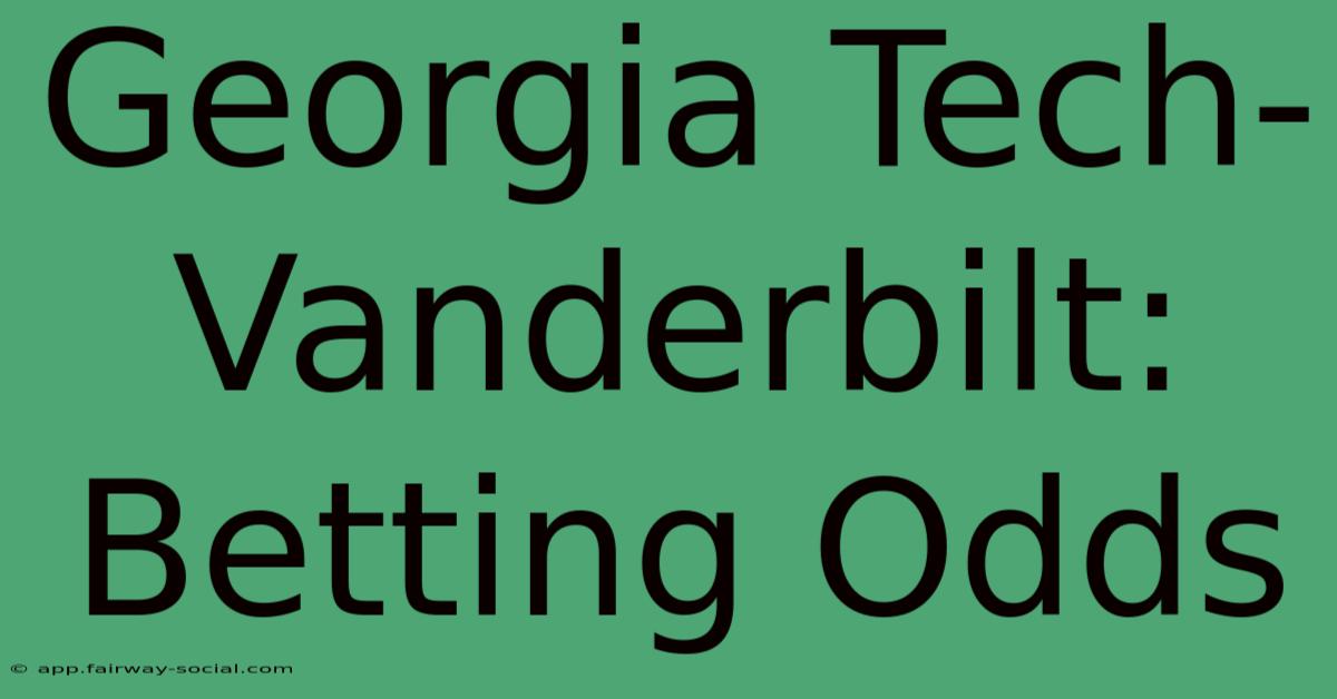 Georgia Tech-Vanderbilt: Betting Odds