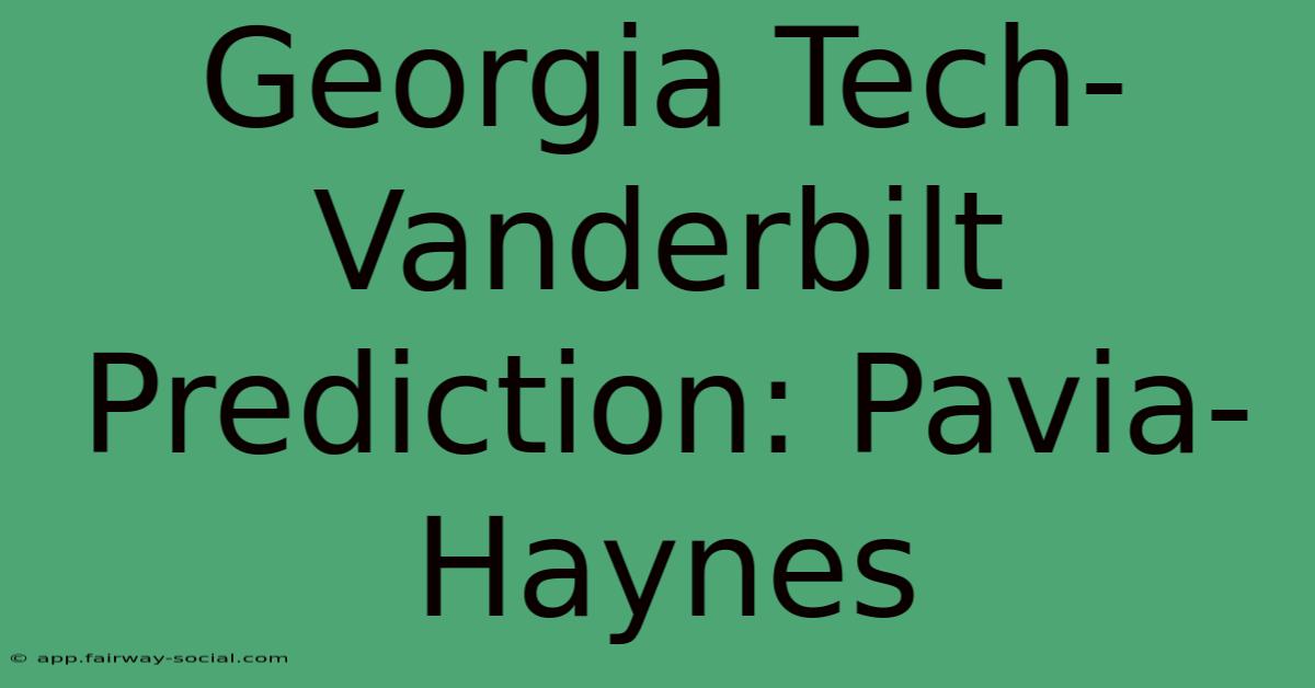 Georgia Tech-Vanderbilt Prediction: Pavia-Haynes