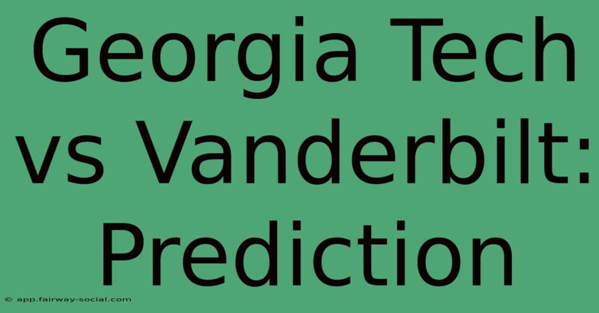 Georgia Tech Vs Vanderbilt: Prediction