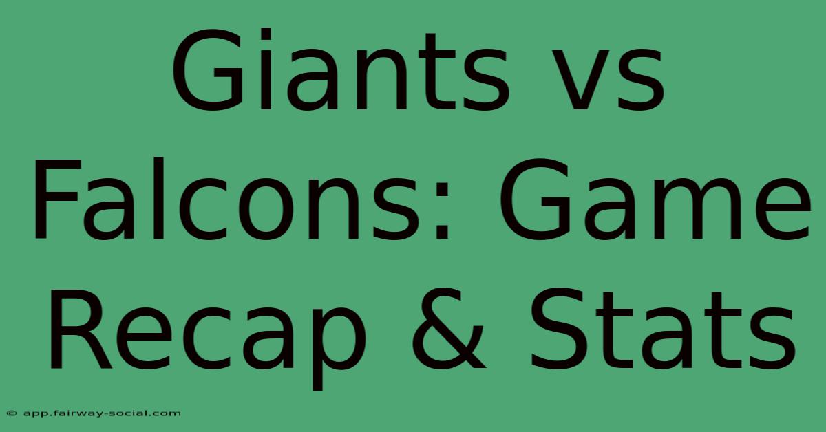 Giants Vs Falcons: Game Recap & Stats