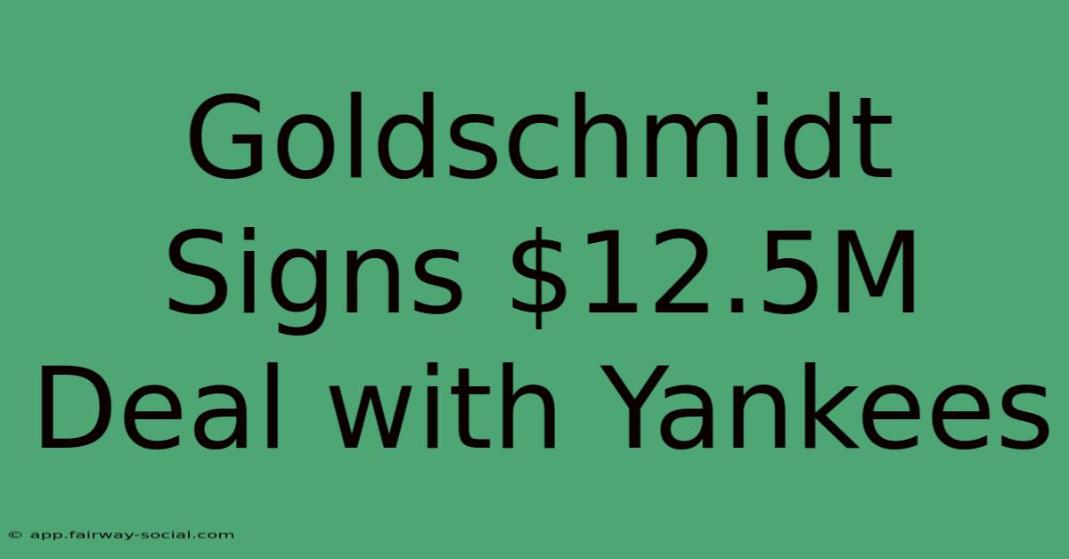 Goldschmidt Signs $12.5M Deal With Yankees