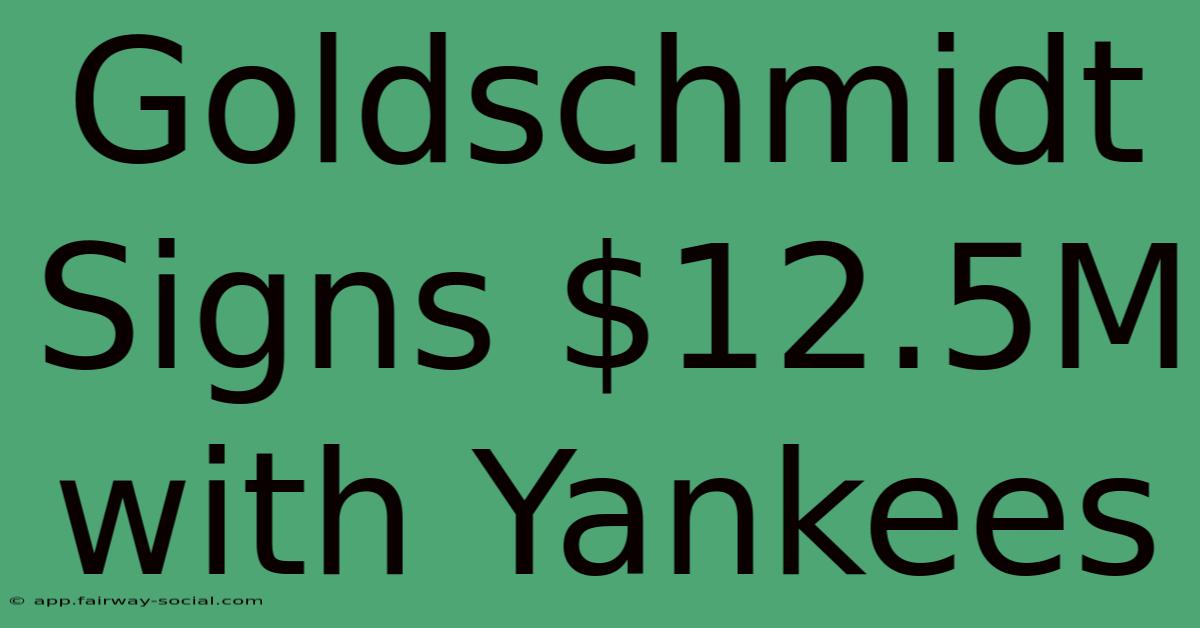 Goldschmidt Signs $12.5M With Yankees